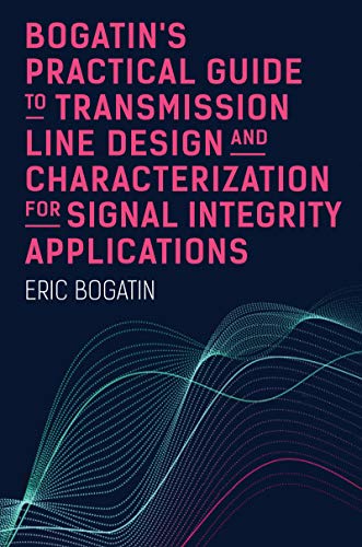 Bogatin’s Practical Guide to Transmission Line Design and Characterization for Signal Integrity Applications - Orginal Pdf